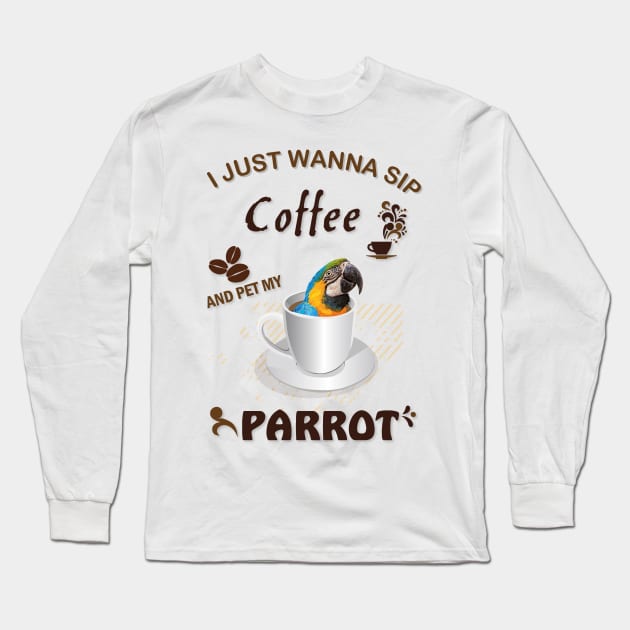 i just wanna sip coffee and pet my parrot Long Sleeve T-Shirt by obscurite